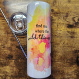 CUSTOM Name/Saying - Serval - Find Me Quote - Rainbow Watercolor Tumbler (Made to Order)