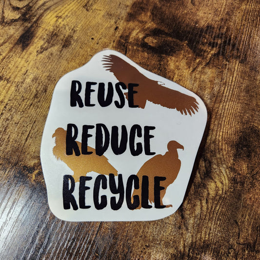 Vultures - Reuse Reduce Recycle - Vinyl Decal (Made to Order)