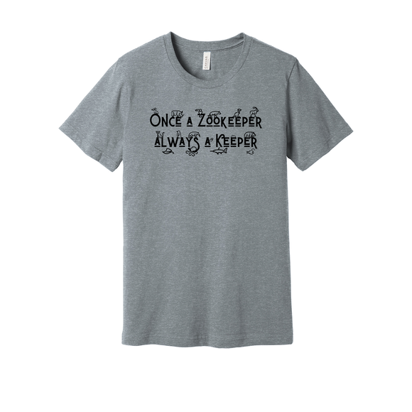 Once a Zookeeper Always a Keeper - Unisex Tee (Pre order)